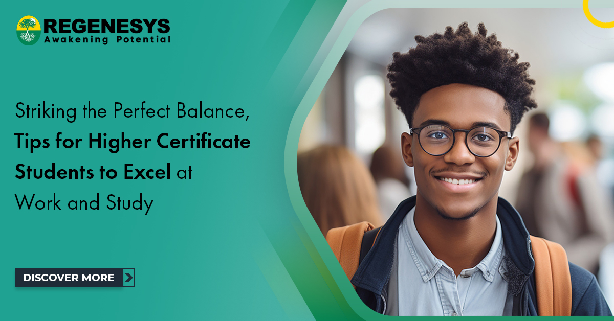 Striking the Perfect Balance, Tips for Higher Certificate Students to Excel at Work and Study | Discover More!